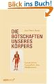 Die Botschaften unseres K�rpers: Ganzheitliche Gesundheit ohne Medikamente