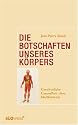 Die Botschaften unseres K&ouml;rpers: Ganzheitliche Gesundheit ohne Medikamente