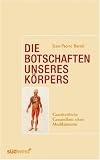 Die Botschaften unseres K&ouml;rpers: Ganzheitliche Gesundheit ohne Medikamente - Jean-Pierre Barral