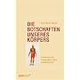 Die Botschaften unseres K�rpers: Ganzheitliche Ges&hellip von Jean-Pierre Barral