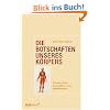 Die Botschaften unseres K�rpers: Ganzheitliche Gesundheit ohne Medikamente