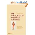 Die Botschaften unseres K�rpers: Ganzheitliche Gesundheit ohne Medikamente