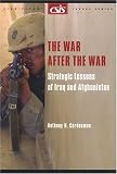 The War after the War: Strategic Lessons of Iraq and Afghanistan (Csis Significant Issues Series)