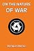 On the Nature of War