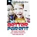 How to be a Better Parent: No Matter How Badly Your Children Behave or How Busy You Are