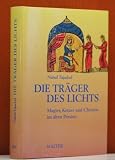 Produkt-Bild: Die Tr&auml;ger des Lichts. Magier, Ketzer und Christen im alten Persien