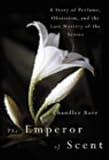 Review William Heinemann Ltd  / The Emperor of Scent: A Story of Perfume, Obsession and the Last Mystery of the Senses