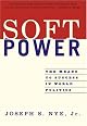 Soft Power: The Means To Success In World Politics by Jr., Joseph S. Nye
