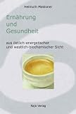 Ern�hrung und Gesundheit aus �stlich-energetischer und westlich-biochemischer Sicht