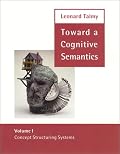 Toward a Cognitive Semantics, Volume 1: Concept Structuring Systems (Language, Speech, and Communication)