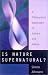 Is Nature Supernatural? A Philosophical Exploration of Science and Nature