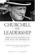 Churchill on Leadership: Executive Success in the Face of Adversity