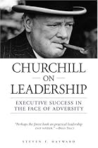 Churchill on Leadership: Executive Success in the Face of Adversity