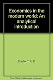 Economics in the modern world : an analytical introduction