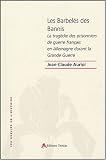Les Barbel�s des Bannis : La trag�die des prisonniers de guerre fran�ais en Allemagne pendant la Grande Guerre