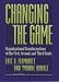  : Changing the Game: Organizational Transformations of the First, Second, and Third Kinds