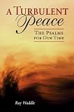 A Turbulent Peace: The Psalms for Our Time