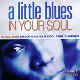 Review Various Artists  / A Little Blues in Your Soul: 40 All Time Smooth Blues/Sweet Soul Classics