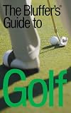 The Bluffer's Guide to Golf: Bluff Your Way in Golf (Bluffer's Guides): Bluff Your Way in Golf (Bluffer's Guides)