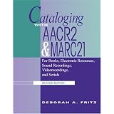 Cataloging With AACR2 and MARC 21: For Books, Electronic Resources, Sound Recordings, Videorecordings, and Serials