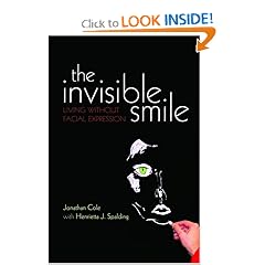 The Invisible Smile: Living without facial expression by Jonathan Cole and Henrietta Spalding