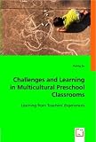 Challenges and Learning in Multicultural Preschool Classrooms: Learning from Teachers Experiences