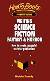 Writing Science Fiction Fantasy & Horror: How to create successful work for publication (How to Books (Midpoint))
