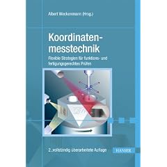Koordinatenmesstechnik: Flexible Strategien f�r funktions- und fertigungsgerechtes Pr�fen: Flexible Messstrategien f�r Ma�, Form und Lage