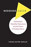 Heroine abuse : Dostoevsky's 