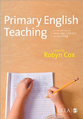Primary English Teaching: An Introduction to Language, Literacy and Learning (Published in association with the UKLA)