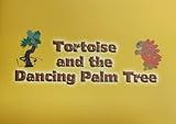 Tortoise and the dancing palm tree : a Nigerian folk-tale
