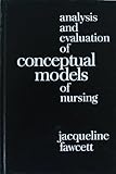 Analysis and evaluation of conceptual models of nursing
