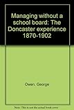 Managing without a school board : the Doncaster experience 1870-1902