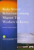 Risky Sexual Behaviours among Migrant Tea Workers in Kenya (ISBN 1904855636)