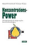 Konzentrations-Power - Roland R. Geisselhart, Christiane Burkart