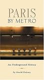 Paris by Metro: An Underground History
