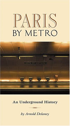 Paris by Metro: An Underground History
