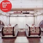 Machine Says Yes by  Fc Kahuna 