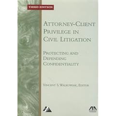 The Attorney Client Privilege and the Work Product Doctrine  Fifth Edition