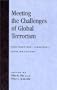 Meeting the Challenges of Global Terrorism: Prevention, Control, and Recovery (International Police Executive Symposia)