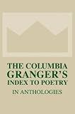 The Columbia Grangers Index to Poetry in Anthologies: Thirteenth Edition