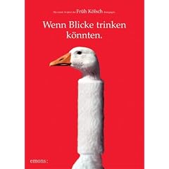 Wenn Blicke trinken k�nnten. Inc. DVD: Die ersten 14 Jahre der FR�H K�lsch-Kampagne