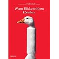 Wenn Blicke trinken k�nnten. Inc. DVD: Die ersten 14 Jahre der FR�H K�lsch-Kampagne