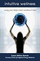 Intuitive Wellness: Using Your Body's Inner Wisdom to Heal
