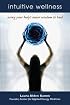 Intuitive Wellness: Using Your Body's Inner Wisdom to Heal