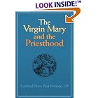 Click here to buy  The Virgin Mary and the Priesthood  by Pierre Paul Philippe and Laurence J. Spiteri.