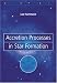 Accretion Processes in Star Formation (Cambridge Astrophysics)