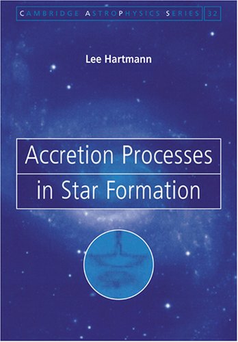 Accretion Processes in Star Formation (Cambridge Astrophysics)