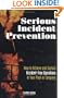 Serious Incident Prevention: How to Achieve and Sustain Accident-Free Operations in Your Plant Or Company