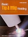 Basic Tig and Mig Welding: Gtaw and Gmaw